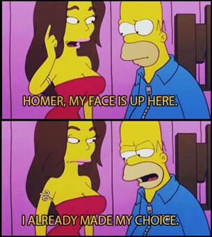 «Гомер, мое лицо здесь, наверху«, «Нет, я свой выбор сделал». Кадр из мультсериала «Симпсоны». 