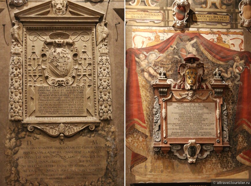 Барельф слева, посвящённый кардиналу Джулио делла Ровере, - самый старый в университете (1565). «Rovere» по-итальянски означает «дуб», который виден на гербе вверху, а гирлянда из дубовых веток с желудями обвивает нижнюю надпись. Делла Ровере - семейство из Генуи, из которого происходили папы римские Сикст IV (1414—1484, строитель Сикстинской капеллы) и Юлий II (1443—1513, завоеватель Болоньи и покровитель Микеланджело).
Справа - изысканно выполненный мемориал кардиналу-легату Джироламо Фарнезе (1658) с геральдическими лилиями его семейства на щите. Фарнезе - известный итальянский род, происходящий из потомков папы римского Павла III Фарнезе (1468-1549) и получивший от него во владение герцогство Пармское.